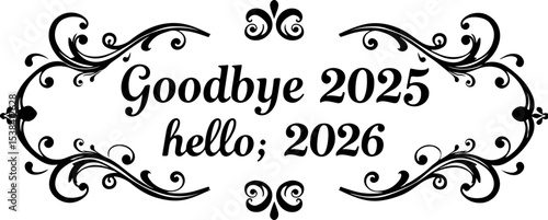 Goodbye 2025 Welcome 2026 Vector Art, New Year 2026 Typography Design, 2025 to 2026 Celebration Vector, Welcome 2026 Text Art, Goodbye 2025 Text Design, New Year Transition Vector Art, 2026 Typography