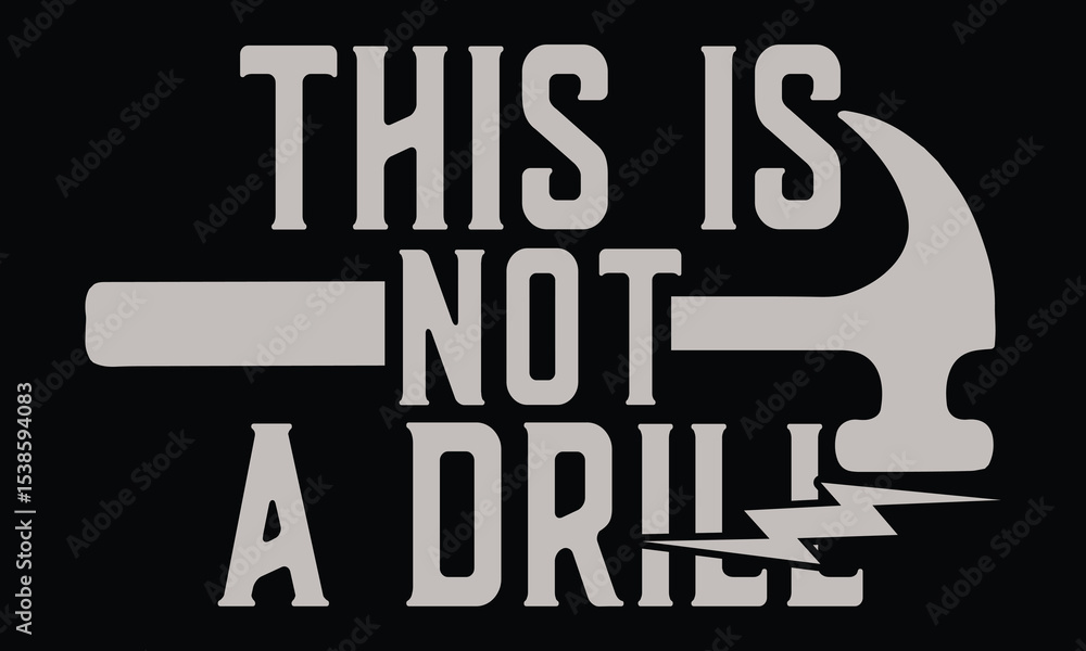 Fototapeta premium This Is Not a Drill - Funny T shirt Design