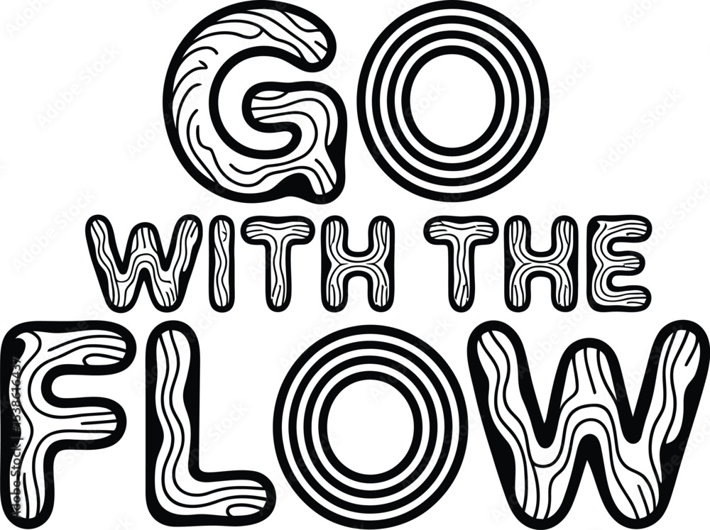 Obraz premium Artistic go with the flow text in bold black and white design for inspirational message