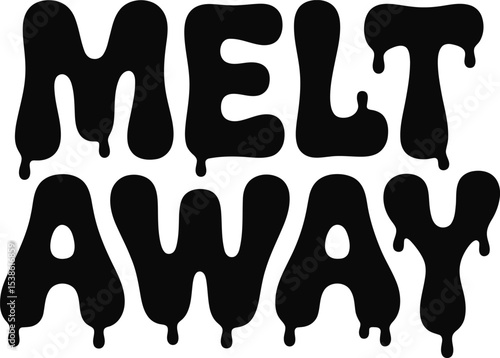 Black and white melty text design saying melt away suitable for various designs