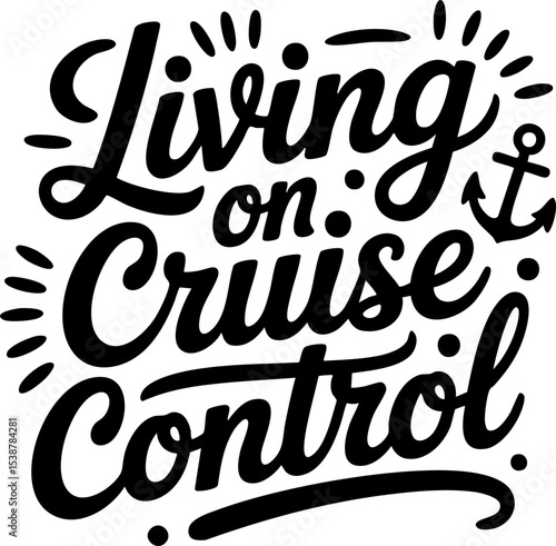 Living on Cruise Control SVG Vector Black Lettering Design with Transparent Background