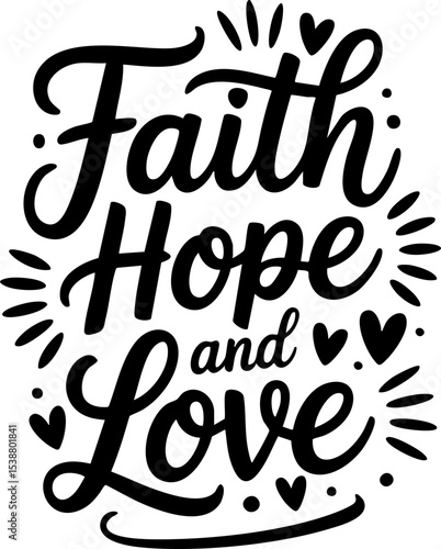 Faith Hope and Love, Christian Sayings, SVG Vector Lettering Design with Transparent Background