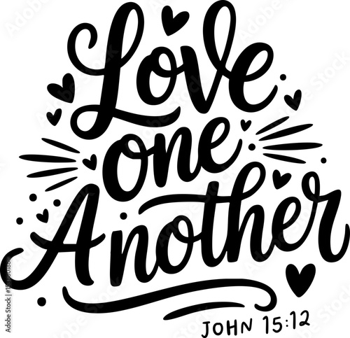 Love One Another, Christian Bible Verses and Sayings, SVG Vector Lettering Design with Transparent Background; John 15:12