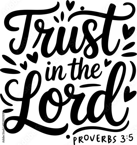 Trust in the Lord, Proverbs, Christian Bible Verses and Sayings, SVG Vector Lettering Design with Transparent Background