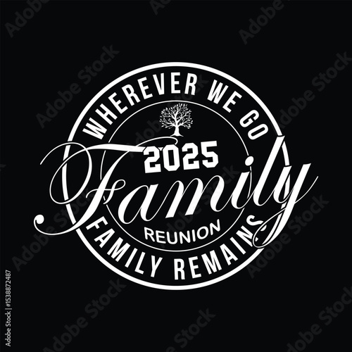 2025 family reunion design wherever we go family remains