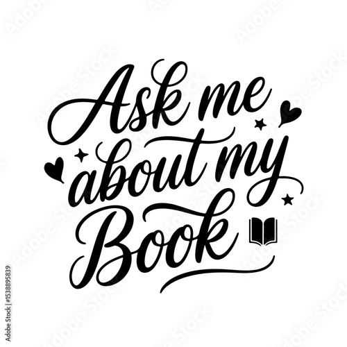 Ask Me About My Book. Vector Design Isolated on White Background