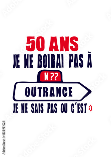 50 ans boirai pas outrance anniversaire