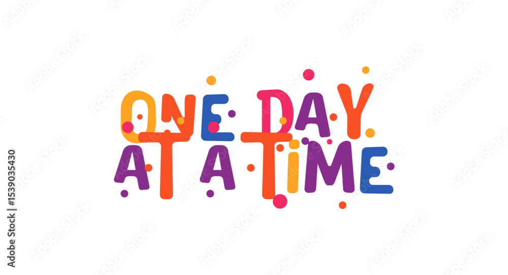 Fototapeta premium One day at a time positive affirmation in playful colorful design for calm mindset and encouragement. Great for mental health support and motivation. Vector illustration.