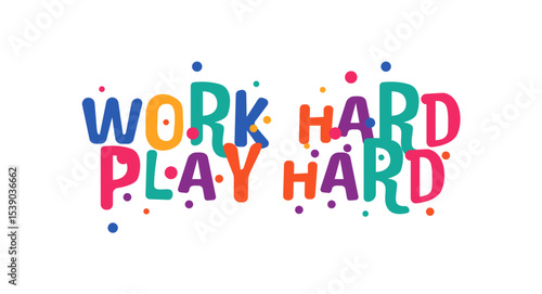 Work hard play hard motto in joyful vibrant typography for driven lifestyle and celebration. Motivational fun design for t-shirts, posters or team spirit. Vector illustration.
