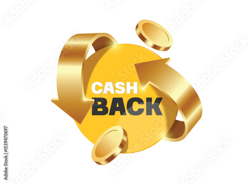 Golden arrows swirling around a yellow circle cash back promotion sign or tag label or banner and gold coins or dollar coins floating in mid-air around it, vector 3d isolated for advertising design