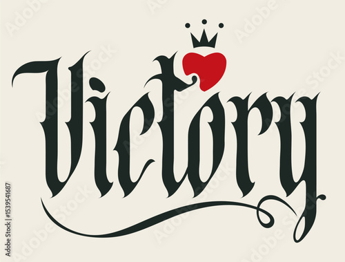 The word "victory" written in Gothic script with a Christian cross, crown and heart sign on the theme of state, kingdom, empire and Christian religion. Tattoo, logo, t-shirt design. No AI used