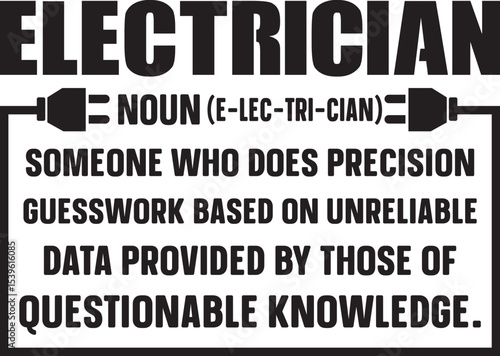 Electrician Precision Guesswork Based on Unreliable Data - A Humorous Take on the Profession