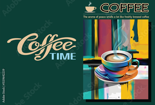 A vibrant and artistic coffee-themed poster featuring a multicolored cup of steaming coffee placed in a cozy, abstract setting. The quote “The aroma of peace smells a lot like freshly brewed coffee” 