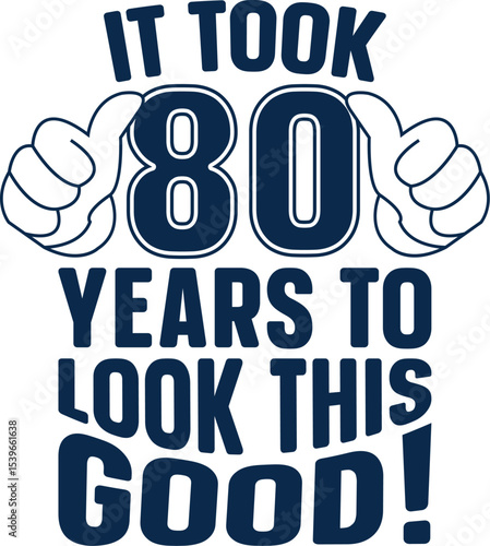 80th Birthday Celebration It Took 80 Years to Look This Good!