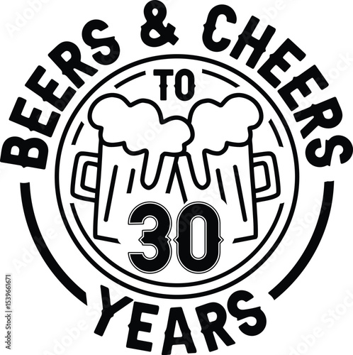 Cheers to 30 Years Beers & Celebrations - A 30th Birthday Design