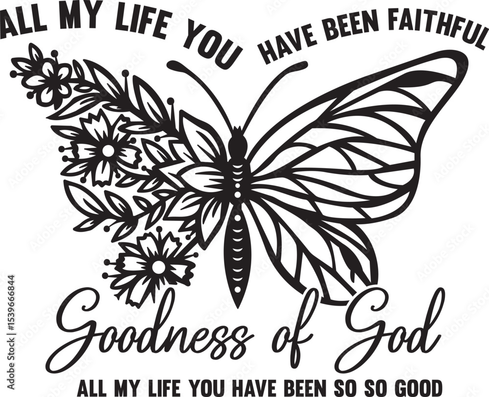 Obraz premium Faithful Butterfly Goodness of God, All My Life You Have Been So Good
