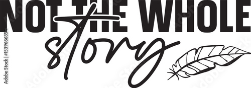 Not the Whole Story A Feather's Perspective on Incomplete Narratives
