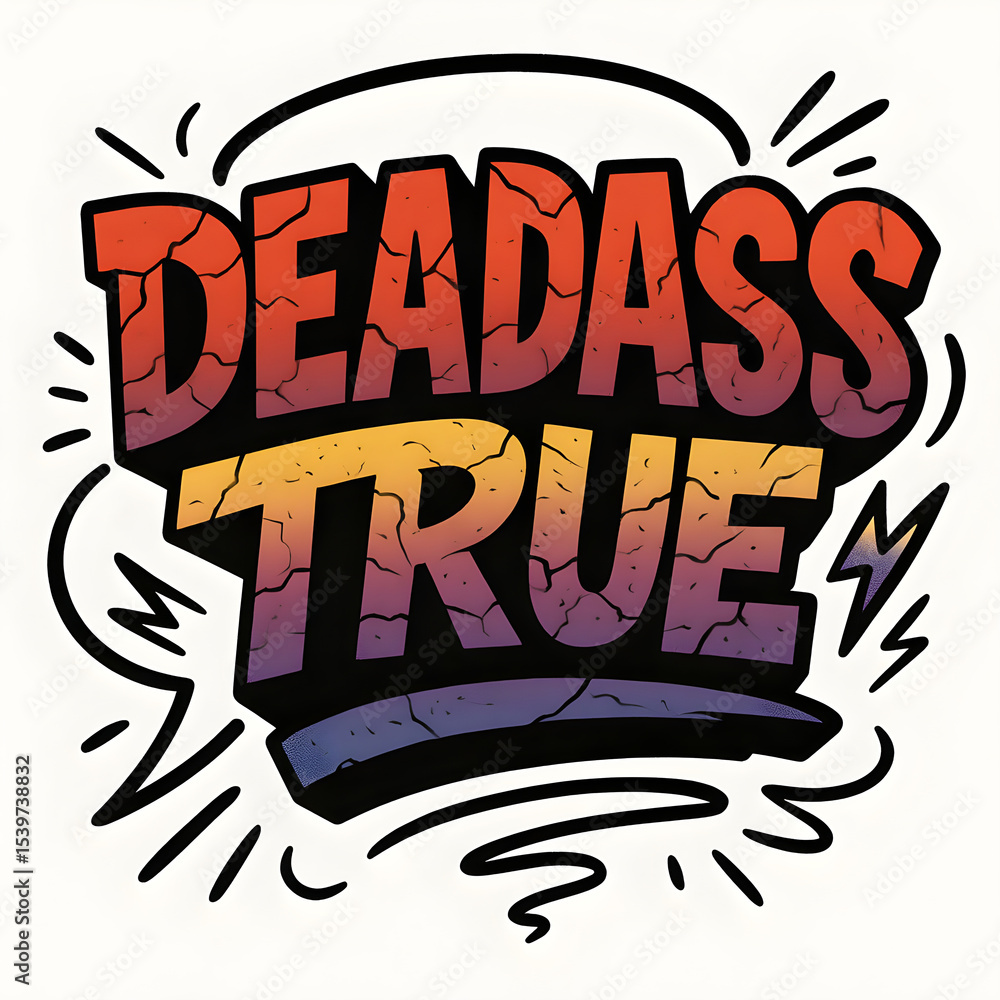 Obraz premium Deadass true powerful affirmation inspiring confidence and authenticity