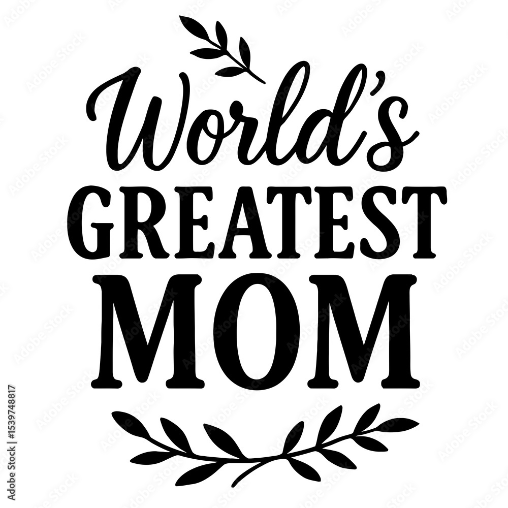 Obraz premium World’s Greatest Mom - Design for T-Shirts, Mugs, and Personalized Gifts for Mother’s Day and More