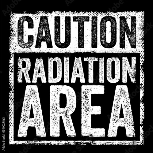 Caution: Radiation Area - is a warning sign used to alert individuals that they are entering a zone where radiation levels may pose health risks, text concept stamp