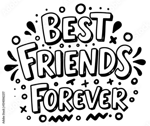 Best friends forever graphic design displayed on a plain white background. Motivational phrase in bold. fun. and stylized font with decorative elements around the text.