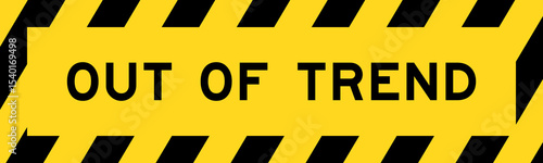 Yellow and black color with line striped label banner with word out of trend