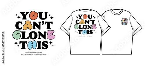 You Can't Clone This Tee Creative streetwear concept vector graphic design
