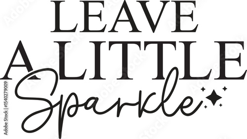 Leave a Little Sparkle Inspirational Quote Design