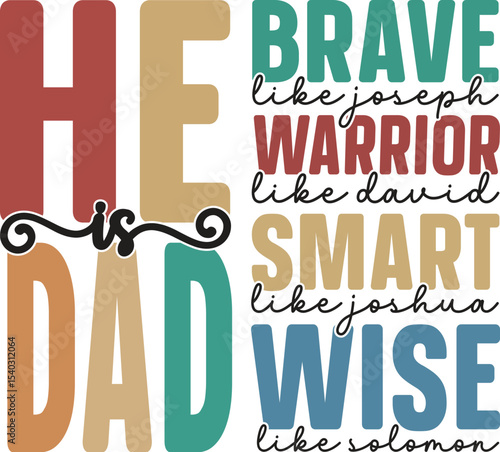He is Dad A Brave Warrior, Smart & Wise Like Biblical Heroes - Father's Day Design