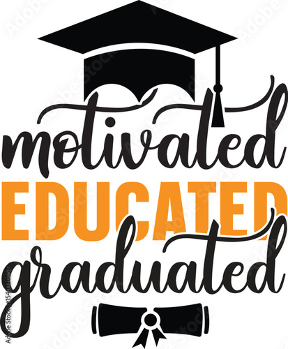 Motivated, Educated, and Graduated Celebrating Academic Achievement