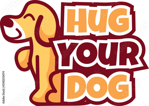 Hug Your Dog Adorable Cartoon Illustration of a Happy Dog
