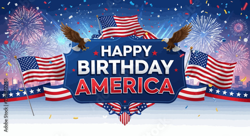 Happy Birthday America Celebrate Independence Day with Fireworks and Flags