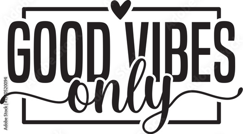 Good Vibes Only 