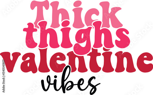Thick Thighs Valentine Vibes Celebrate Love with Confidence and Curves