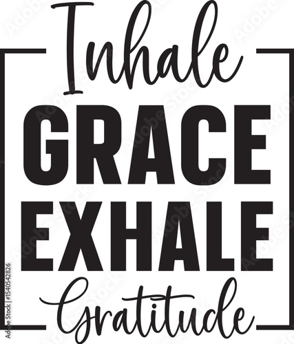 Inhale Grace, Exhale Gratitude Inspirational Quote Design