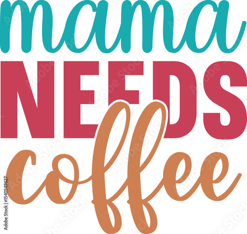 Mama Needs Coffee A Fun and Relatable Typography Design