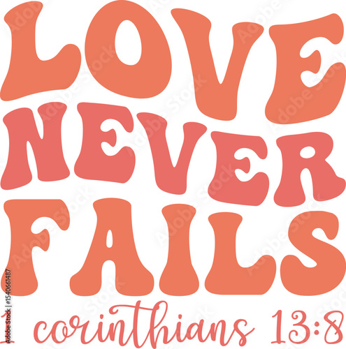 Love Never Fails A Retro-Styled Inspirational Quote Design