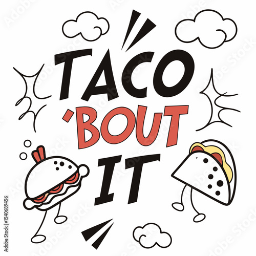 A typography design with a white background saying "Taco 'Bout It" 