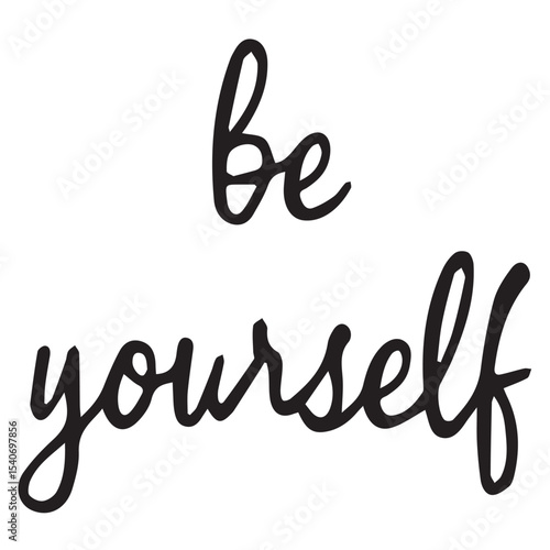 Inspirational Message Black and White Calligraphy of Be Yourself on White Background