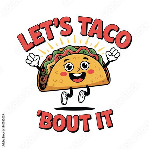 Lets taco bout it cartoon taco character illustration