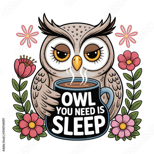 Cute owl with coffee cup saying owl you need is sleep