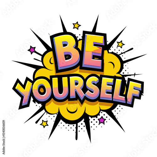 "Be Yourself" text in comic book style with pop art effect and colors, vector image on transparent background  