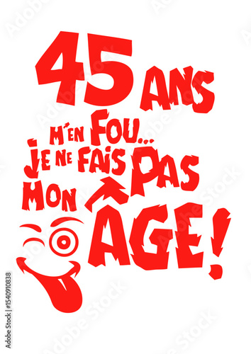 45 ans fais pas mon age anniversaire