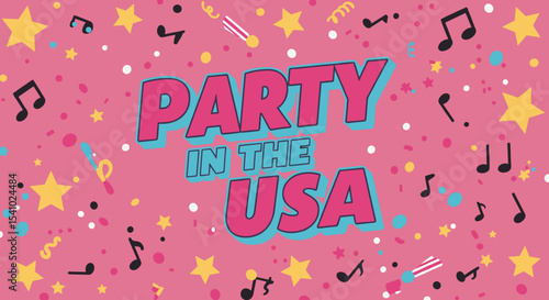 PARTY IN THE USA. Festive graphic design with bold typography, confetti, stars, and musical notes on a pink background. Celebration and event concept.