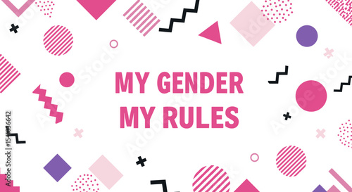 MY GENDER MY RULES. An empowering and bold statement about gender identity and self-expression, featured on a vibrant retro Memphis style background with colorful geometric shapes.