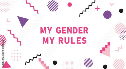 MY GENDER MY RULES. Empowering slogan on a colorful retro Memphis style background with abstract geometric shapes. Gender identity and self-expression concept.