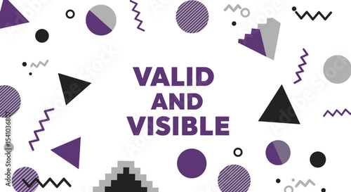 VALID AND VISIBLE. Abstract geometric background with purple, black, and grey shapes. Modern design for concepts of affirmation, clarity, and presence.
