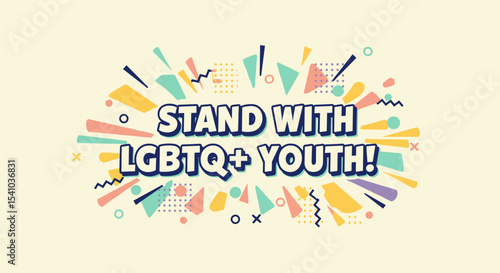 STAND WITH LGBTQ+ YOUTH! Colorful retro design with geometric shapes. Concept of support, pride, and community for young people.