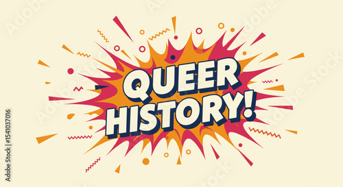 QUEER HISTORY! Comic book style explosion graphic with bold text. LGBTQ+ pride, awareness, and celebration concept. Retro vintage illustration for educational or activist purposes.