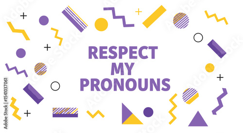 RESPECT MY PRONOUNS. Purple and yellow text on a white background with abstract geometric shapes. LGBTQ+ awareness and inclusivity concept.